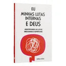 Livro Eu, Minhas Lutas Internas E Deus | Identificando As Lutas Emocionais E Espirituais, De Estela Costa, Vol. 1. Editora Exclusivos Família Cristã, Capa Mole (2024)